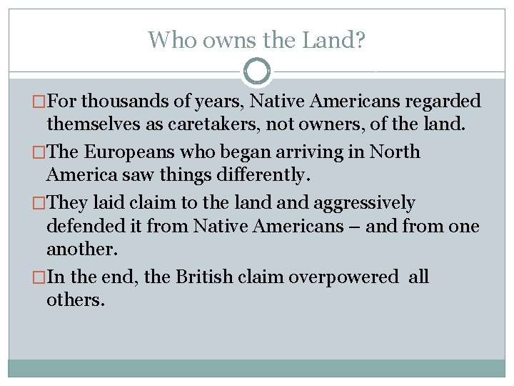 Who owns the Land? �For thousands of years, Native Americans regarded themselves as caretakers,