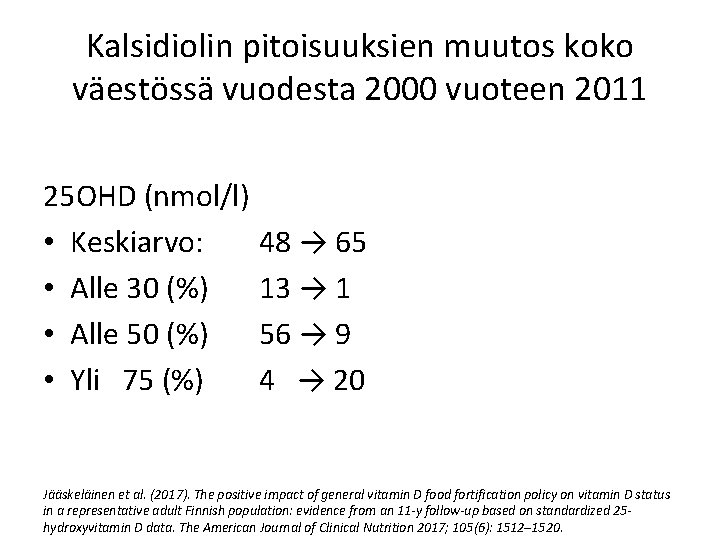 Kalsidiolin pitoisuuksien muutos koko väestössä vuodesta 2000 vuoteen 2011 25 OHD (nmol/l) • Keskiarvo: