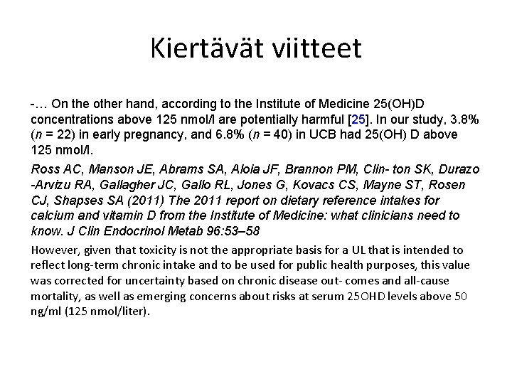 Kiertävät viitteet -… On the other hand, according to the Institute of Medicine 25(OH)D