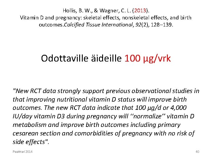 Hollis, B. W. , & Wagner, C. L. (2013). Vitamin D and pregnancy: skeletal
