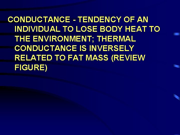 CONDUCTANCE - TENDENCY OF AN INDIVIDUAL TO LOSE BODY HEAT TO THE ENVIRONMENT; THERMAL