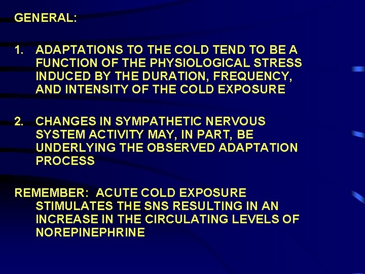 GENERAL: 1. ADAPTATIONS TO THE COLD TEND TO BE A FUNCTION OF THE PHYSIOLOGICAL