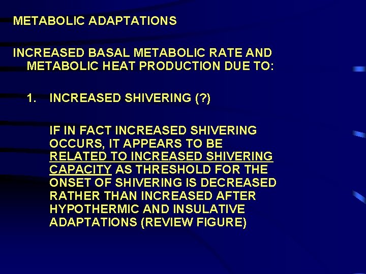 METABOLIC ADAPTATIONS INCREASED BASAL METABOLIC RATE AND METABOLIC HEAT PRODUCTION DUE TO: 1. INCREASED