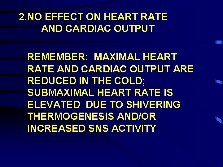 2. NO EFFECT ON HEART RATE AND CARDIAC OUTPUT REMEMBER: MAXIMAL HEART RATE AND