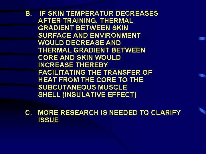 B. IF SKIN TEMPERATUR DECREASES AFTER TRAINING, THERMAL GRADIENT BETWEEN SKIN SURFACE AND ENVIRONMENT