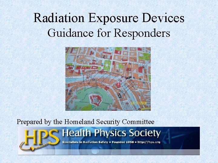 Radiation Exposure Devices Guidance for Responders Prepared by the Homeland Security Committee RED Rev