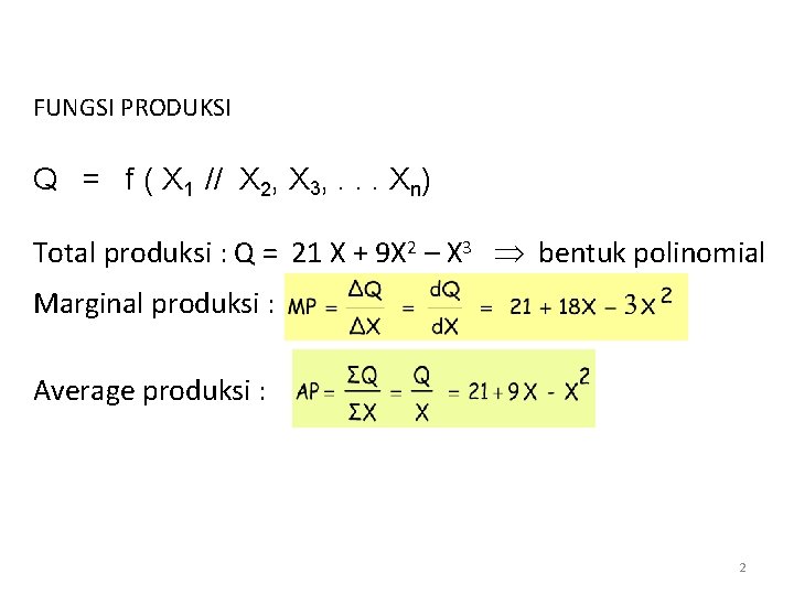 FUNGSI PRODUKSI Q = f ( X 1 // X 2, X 3, .