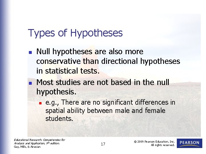 Types of Hypotheses n n Null hypotheses are also more conservative than directional hypotheses Types of Hypotheses n n Null hypotheses are also more conservative than directional hypotheses