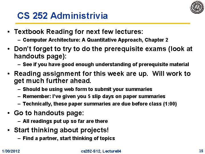 CS 252 Administrivia • Textbook Reading for next few lectures: – Computer Architecture: A