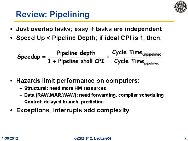 Review: Pipelining • Just overlap tasks; easy if tasks are independent • Speed Up