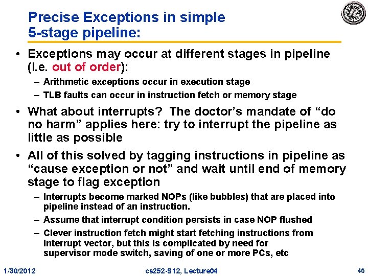 Precise Exceptions in simple 5 -stage pipeline: • Exceptions may occur at different stages