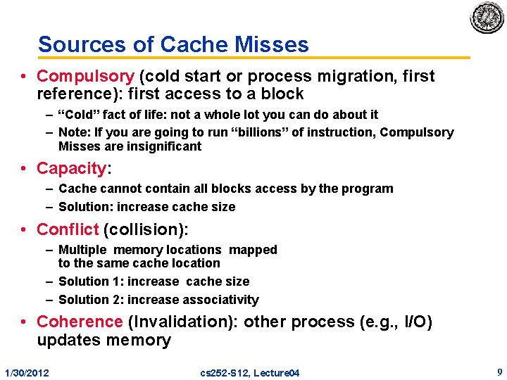 Sources of Cache Misses • Compulsory (cold start or process migration, first reference): first