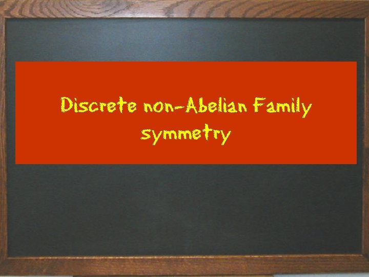 Discrete non-Abelian Family symmetry Title of talk 18 