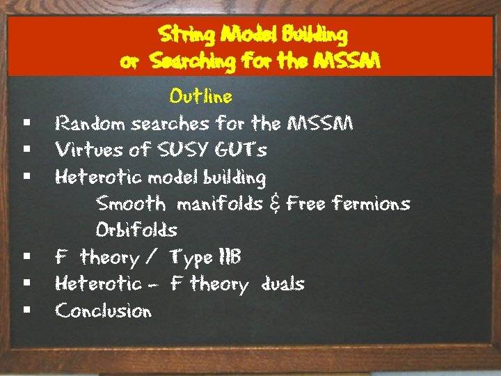 String Model Building or Searching for the MSSM § § § Outline Random searches