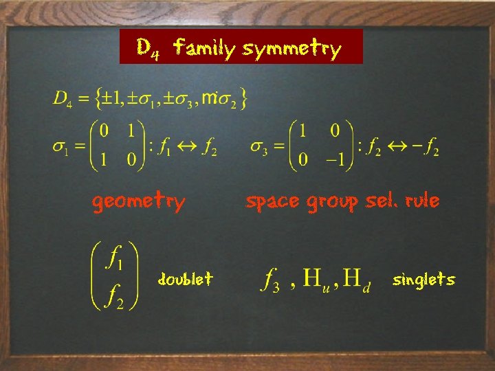 D 4 family symmetry geometry space group sel. rule doublet singlets Title of talk
