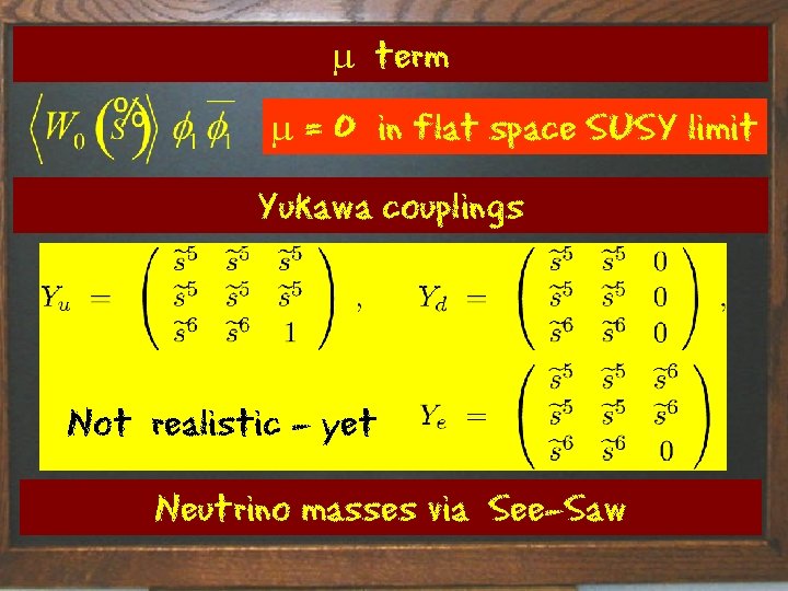 m term m = 0 in flat space SUSY limit Yukawa couplings Not realistic