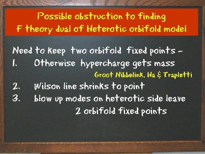 Possible obstruction to finding F theory dual of Heterotic orbifold model Need to keep