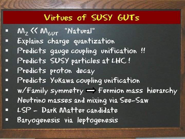 Virtues of SUSY GUTs § § § § § MZ << MGUT “Natural” Explains