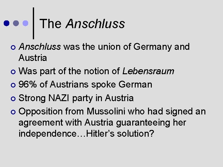 The Anschluss was the union of Germany and Austria ¢ Was part of the
