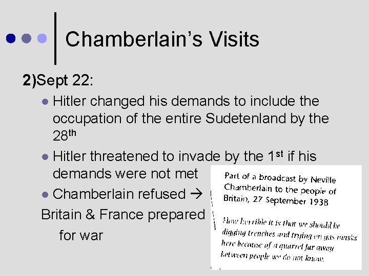 Chamberlain’s Visits 2)Sept 22: Hitler changed his demands to include the occupation of the