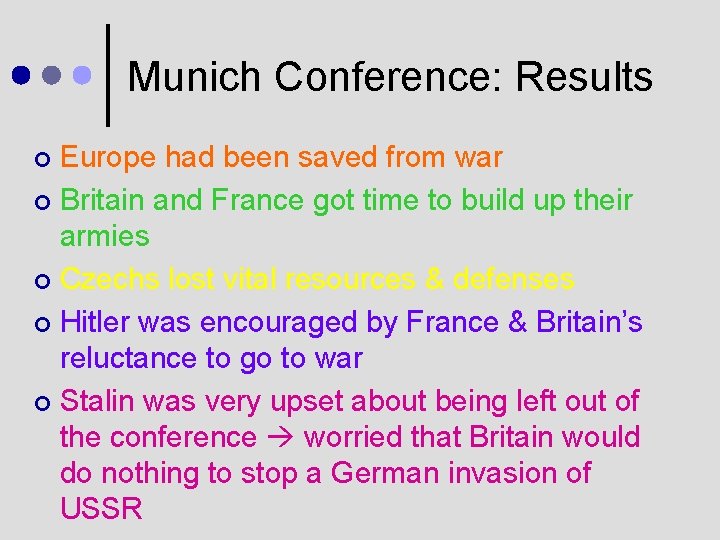 Munich Conference: Results Europe had been saved from war ¢ Britain and France got
