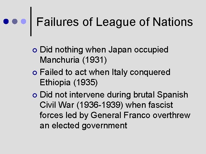 Failures of League of Nations Did nothing when Japan occupied Manchuria (1931) ¢ Failed