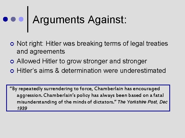 Arguments Against: ¢ ¢ ¢ Not right: Hitler was breaking terms of legal treaties