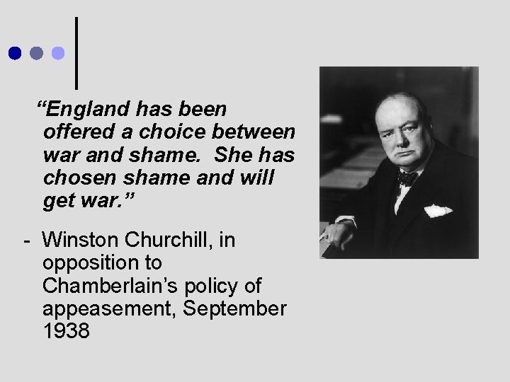 “England has been offered a choice between war and shame. She has chosen shame