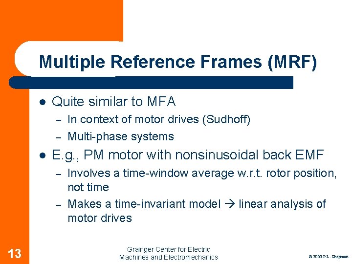 Multiple Reference Frames (MRF) l Quite similar to MFA – – l E. g.