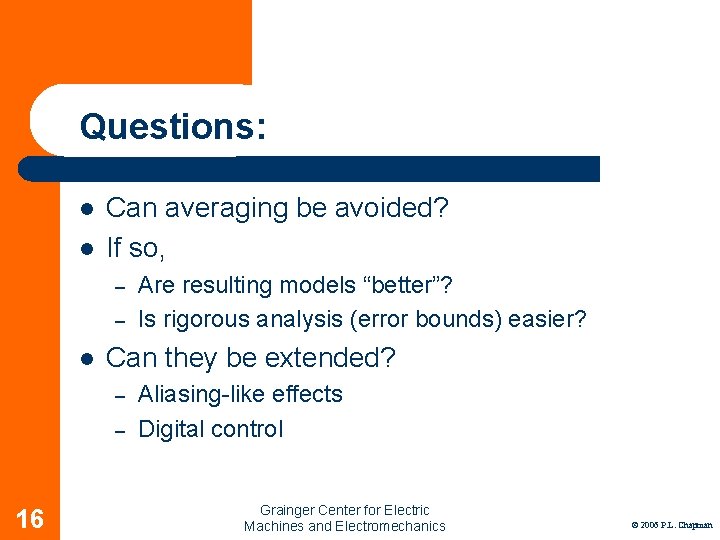 Questions: l l Can averaging be avoided? If so, – – l Can they