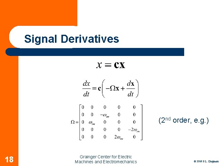 Signal Derivatives (2 nd order, e. g. ) 18 Grainger Center for Electric Machines