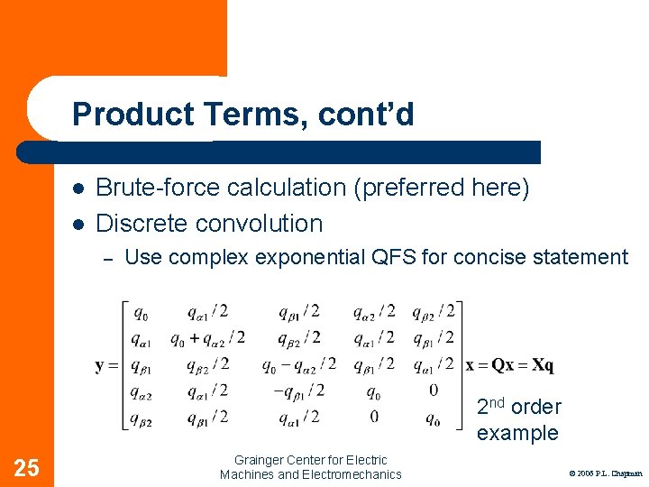 Product Terms, cont’d l l Brute-force calculation (preferred here) Discrete convolution – Use complex