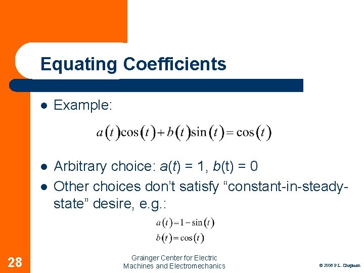 Equating Coefficients l Example: l Arbitrary choice: a(t) = 1, b(t) = 0 Other