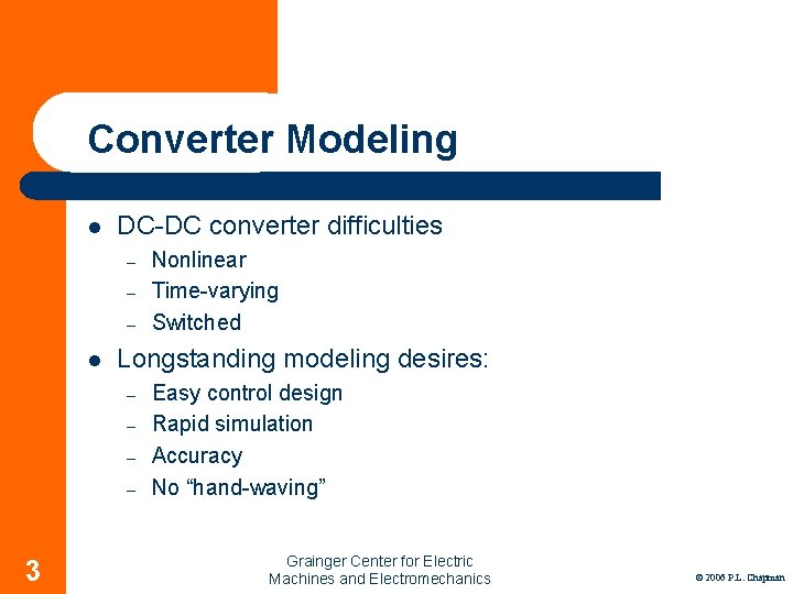 Converter Modeling l DC-DC converter difficulties – – – l Longstanding modeling desires: –