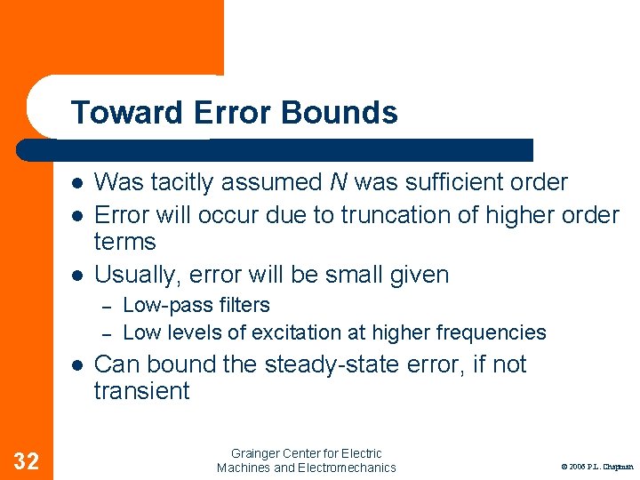 Toward Error Bounds l l l Was tacitly assumed N was sufficient order Error