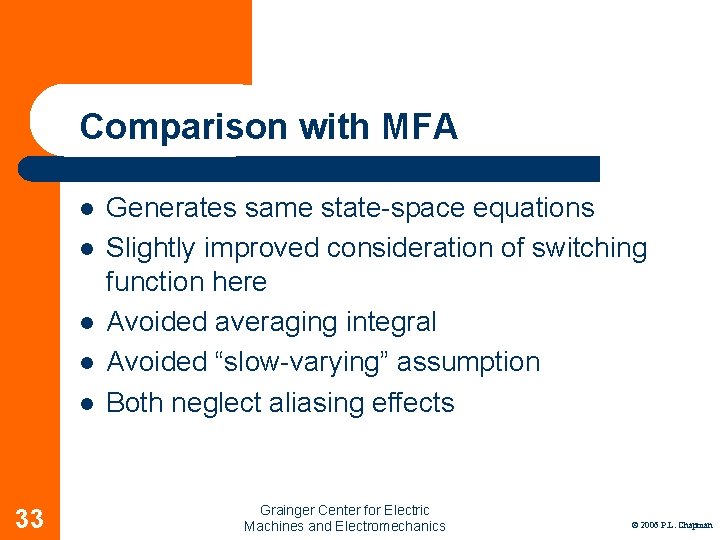 Comparison with MFA l l l 33 Generates same state-space equations Slightly improved consideration