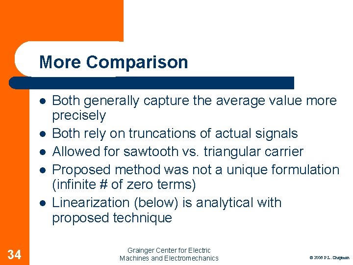 More Comparison l l l 34 Both generally capture the average value more precisely