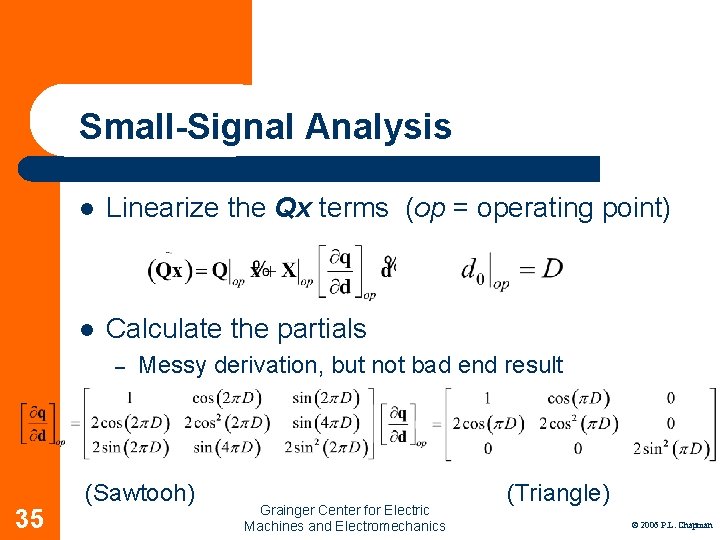 Small-Signal Analysis l Linearize the Qx terms (op = operating point) l Calculate the