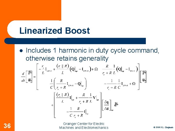 Linearized Boost l 36 Includes 1 harmonic in duty cycle command, otherwise retains generality