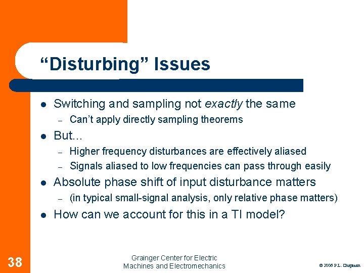 “Disturbing” Issues l Switching and sampling not exactly the same – l But… –