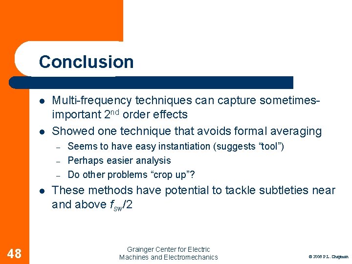 Conclusion l l Multi-frequency techniques can capture sometimesimportant 2 nd order effects Showed one