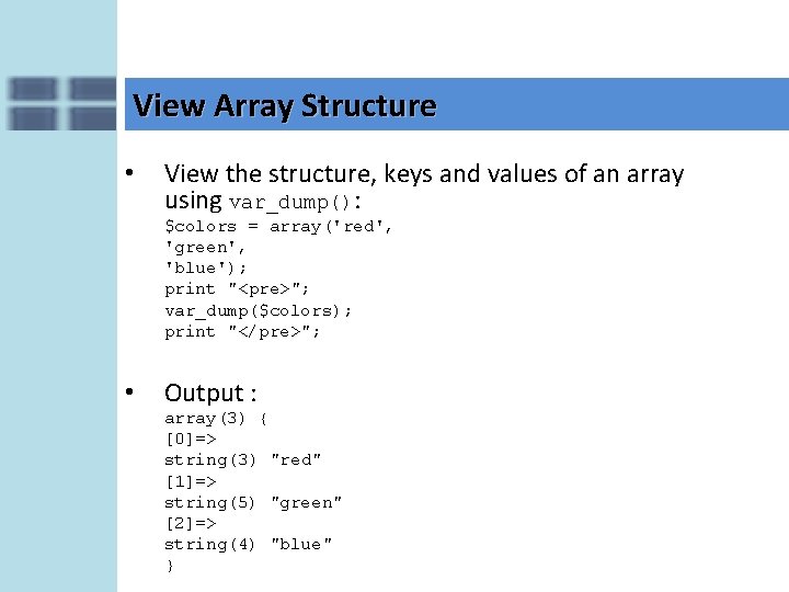 View Array Structure • View the structure, keys and values of an array using