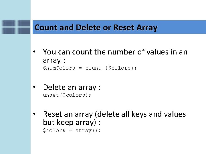Count and Delete or Reset Array • You can count the number of values