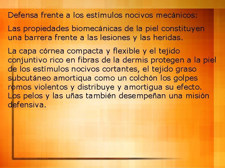 Defensa frente a los estímulos nocivos mecánicos: Las propiedades biomecánicas de la piel constituyen