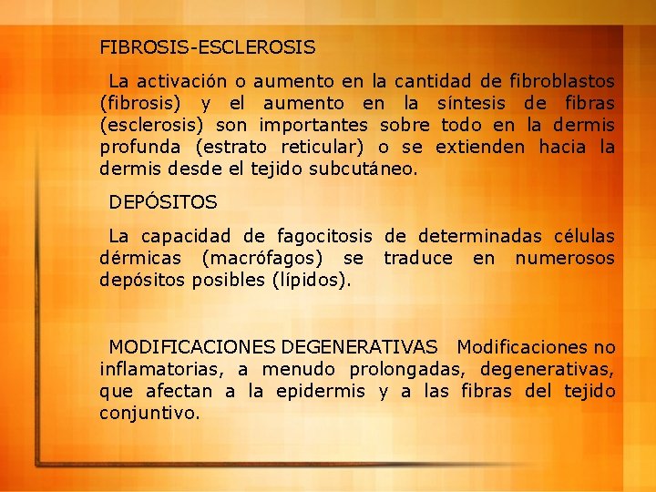 FIBROSIS-ESCLEROSIS La activación o aumento en la cantidad de fibroblastos (fibrosis) y el aumento