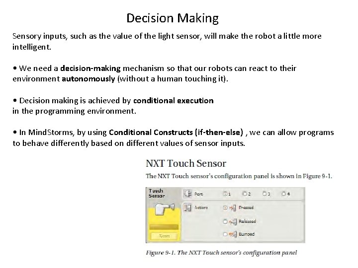 Decision Making Sensory inputs, such as the value of the light sensor, will make