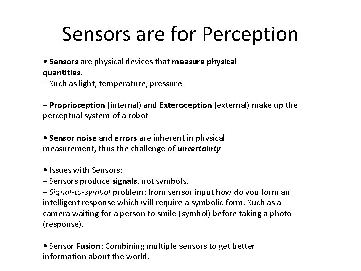Sensors are for Perception • Sensors are physical devices that measure physical quantities. –