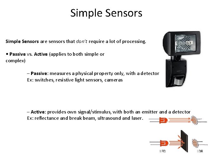 Simple Sensors are sensors that don’t require a lot of processing. • Passive vs.