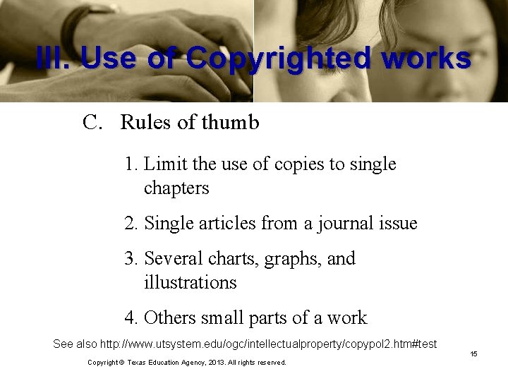 III. Use of Copyrighted works C. Rules of thumb 1. Limit the use of