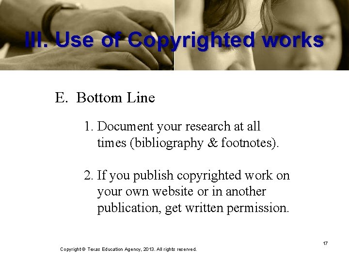 III. Use of Copyrighted works E. Bottom Line 1. Document your research at all